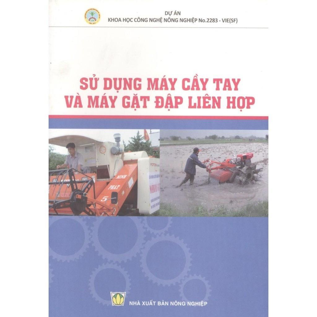Sách - Sử Dụng Máy Cầy Tay Và Máy Gặt Đập Liên Hợp - NXB Nông Nghiệp