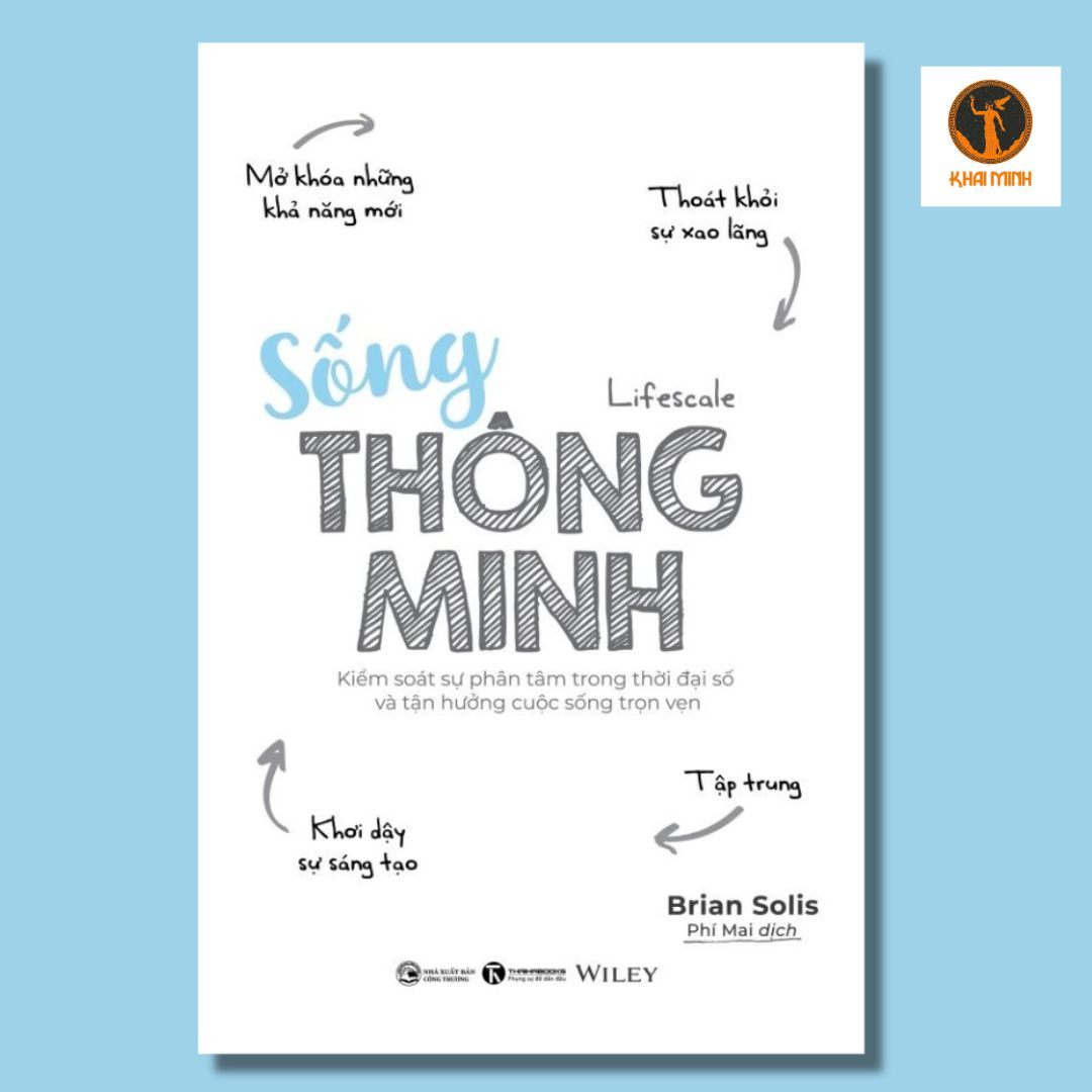 Sống Thông Minh - Kiểm Soát Sự Phân Tâm Trong Thời Đại Số Và Tận Hưởng Cuộc Sống Trọn Vẹn - Brian Solis - Phí Mai dịch - (bìa mềm)