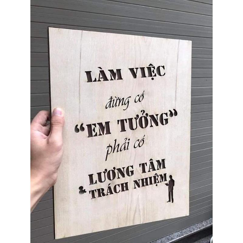 Tranh Gỗ Treo Tường Trang Trí - Làm Việc Đừng Có Em Tưởng Phải Có Lương Tâm Và Trách Nhiệm