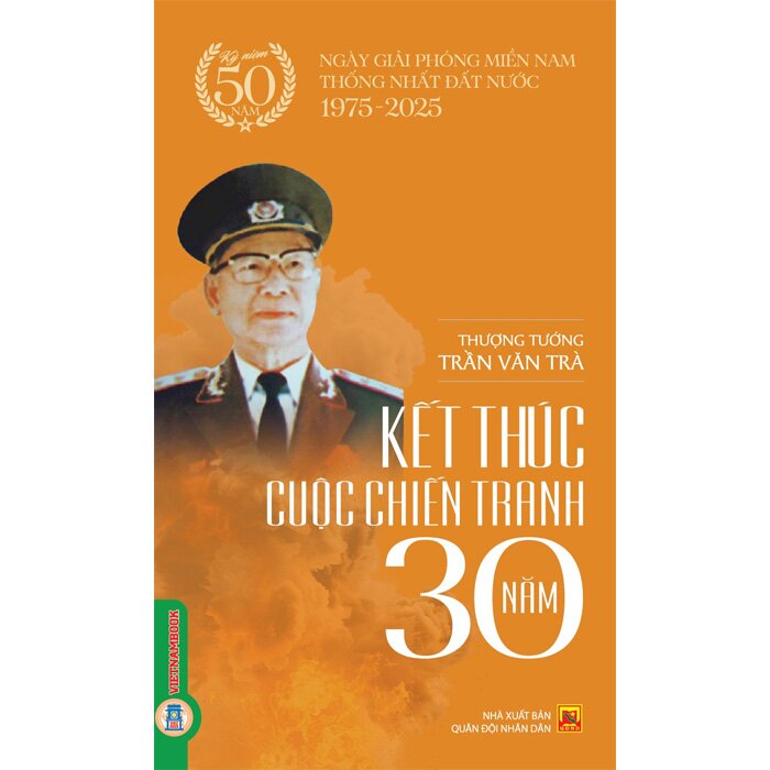 Kết Thúc Cuộc Chiến Tranh 30 Năm -  Thượng tướng Trần Văn Trà