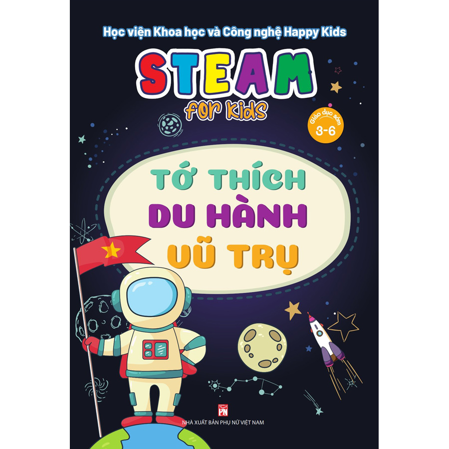 Steam For Kids (Giáo Dục Sớm 3-6)/Tớ Thích Du Hành Vũ Trụ