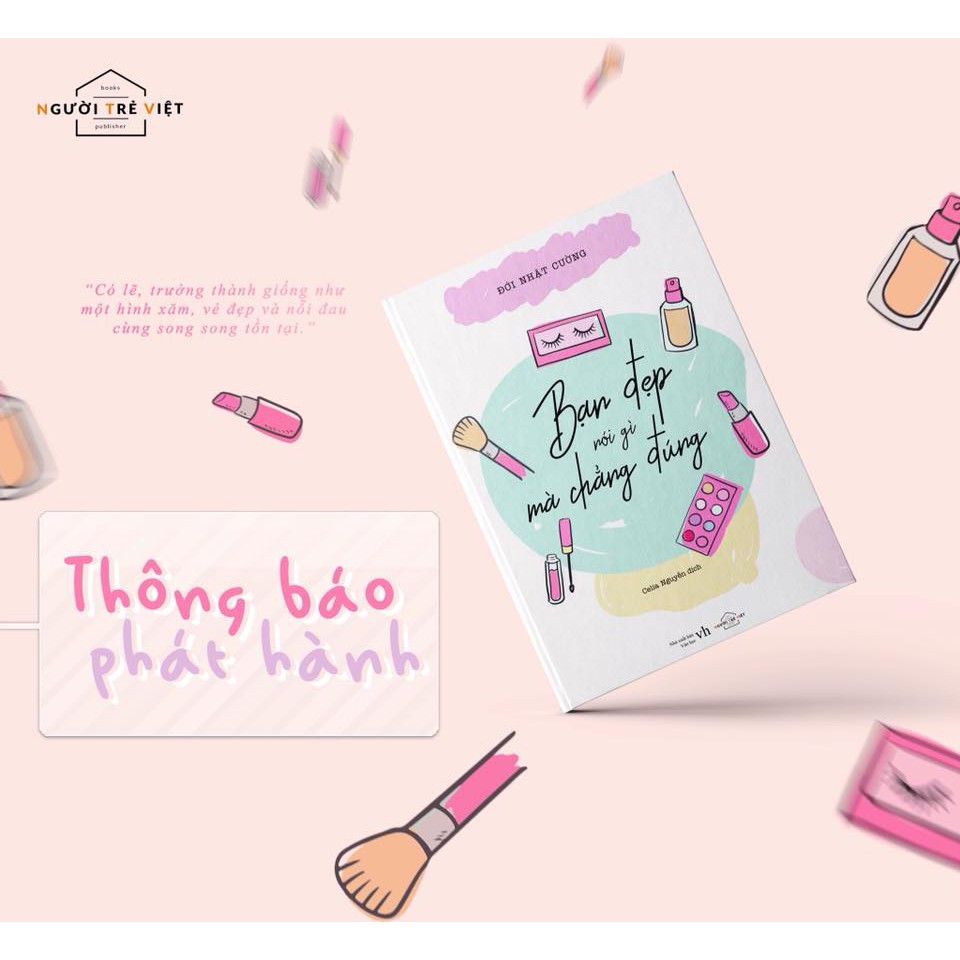 Bạn Đẹp Nói Gì Mà Chẳng Đúng - Tặng Kèm Sổ Tay