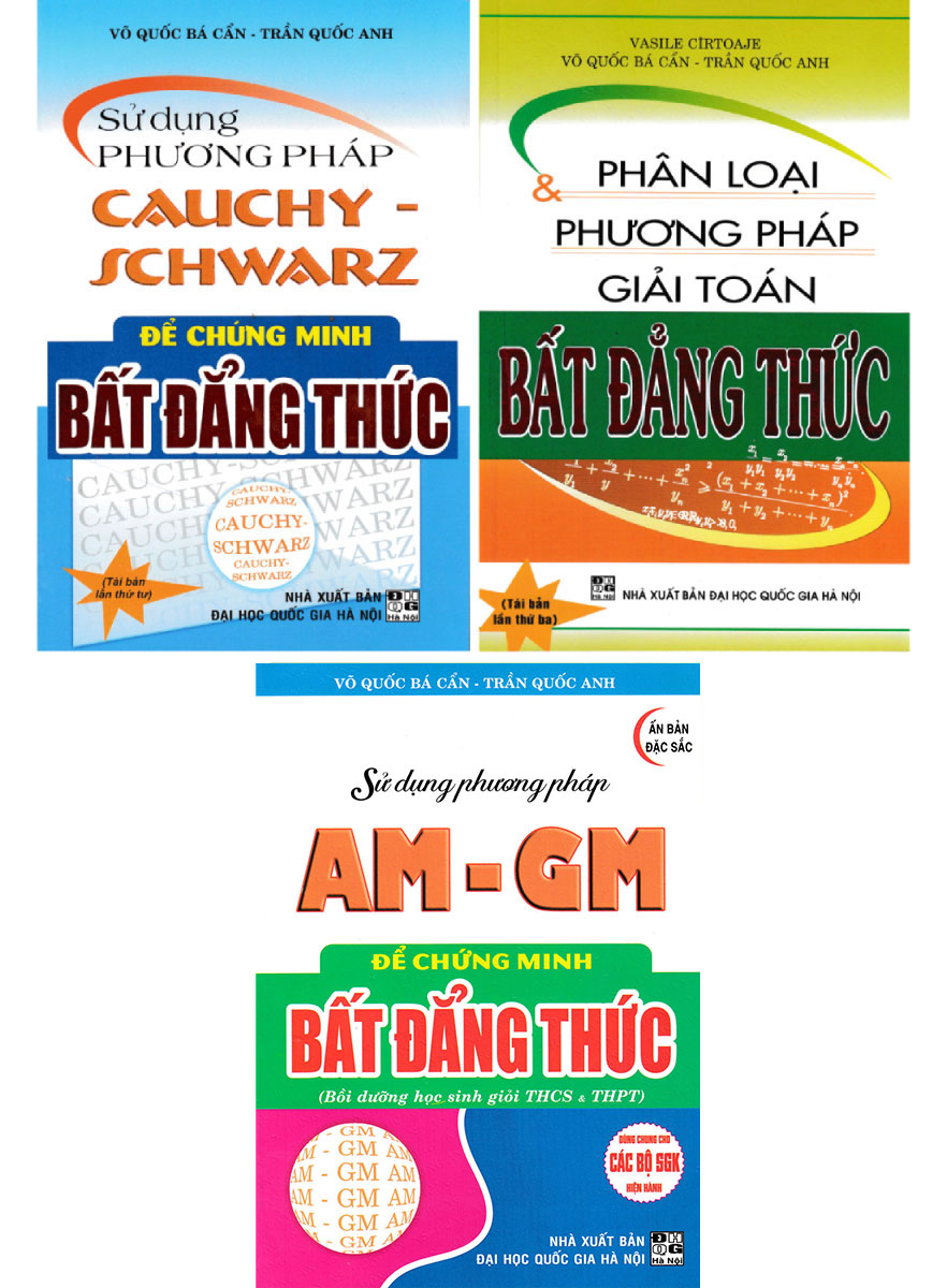 Combo Phân Loại Và Phương Pháp Giải Toán Bất Đẳng Thức Sử Dụng Phương Pháp Am - Gm Cauchy Schwarz 3 Cuốn - Ha