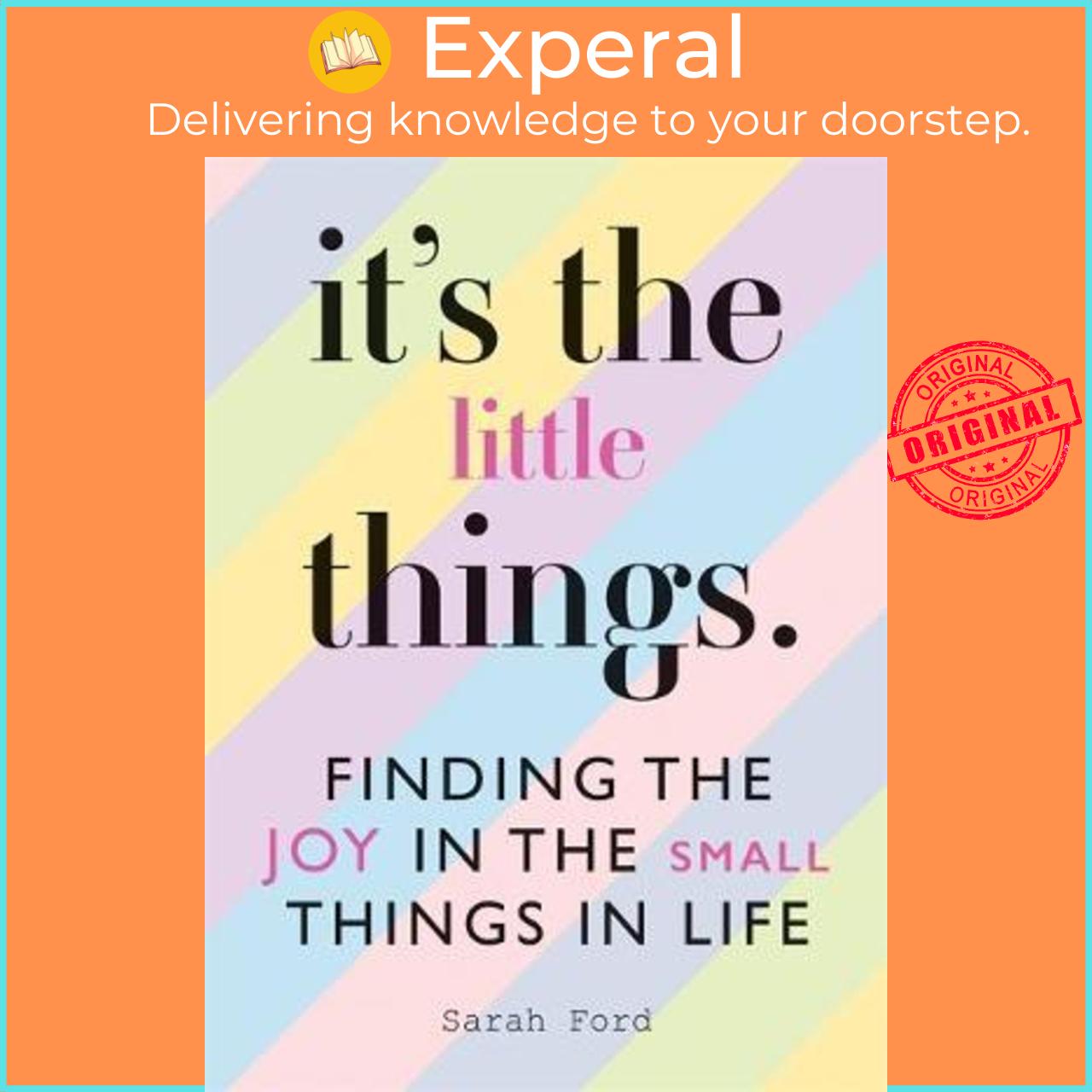 Sách - It's the Little Things : Finding the Joy in the Small Things in Life by Sarah Ford