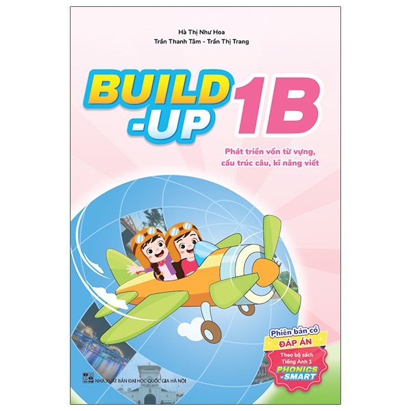 Build Up - 1B - Phát Triển Vốn Từ Vựng, Cấu Trúc Câu, Kĩ Năng Viết - Phiên Bản Có Đáp Án - Theo Bộ Sách Tiếng Anh 1 Phonics Smart
