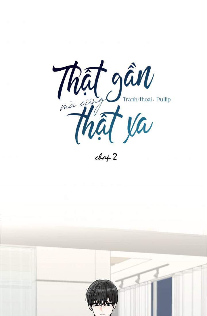 thật gần mà cũng thật xa chapter 2 1