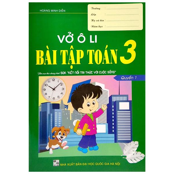 Vở Ô Li Bài Tập Toán 3 - Quyển 1 (Biên Soạn Theo Chương Trình SGK "Kết Nối Tri Thức Với Cuộc Sống")