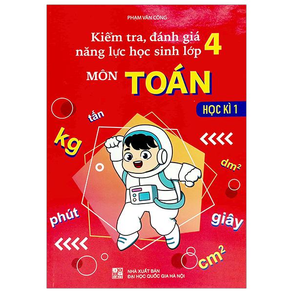 Kiểm Tra, Đánh Giá Năng Lực Học Sinh Lớp 4 Môn Toán - Học Kì 1
