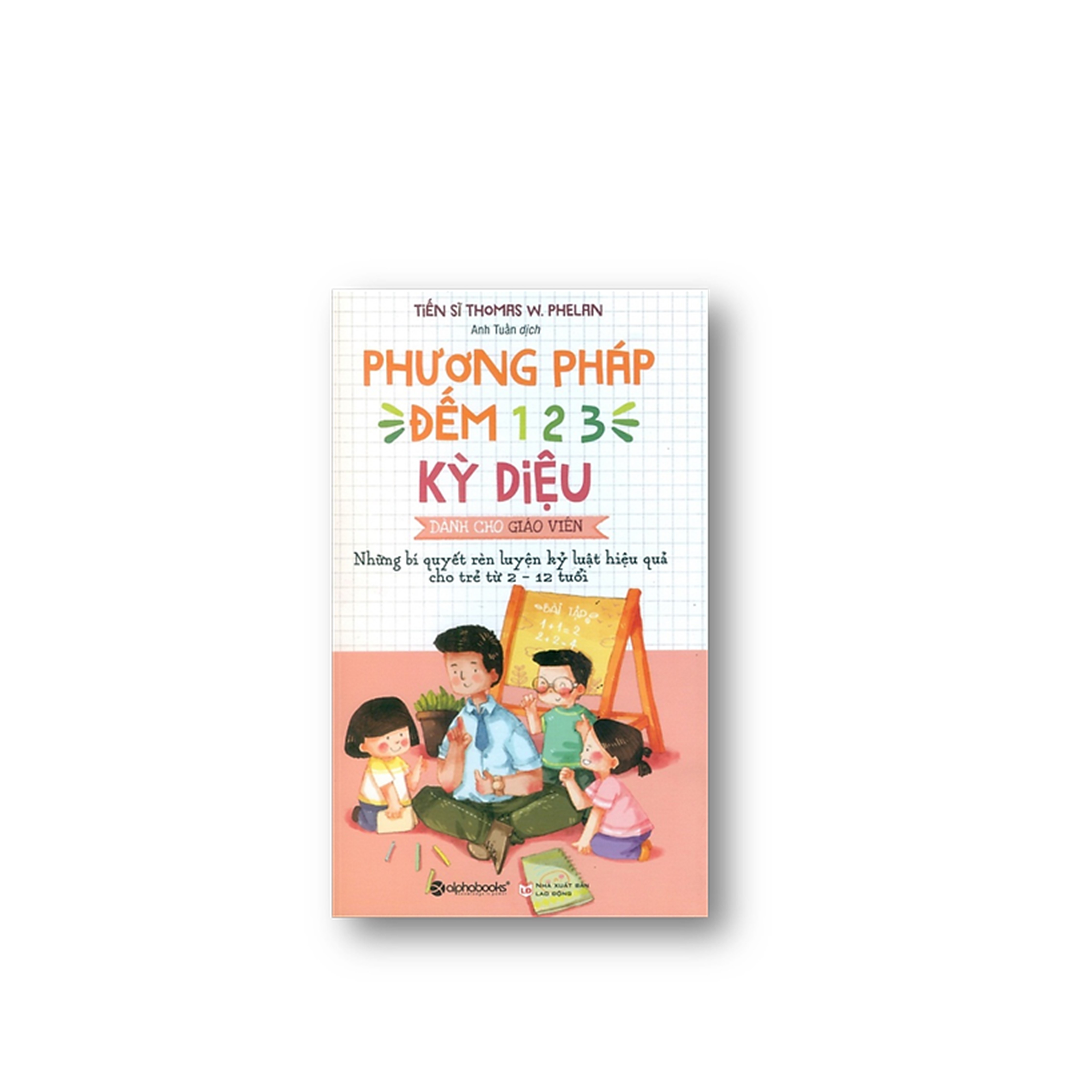 Combo Sách Kĩ Năng Làm Cha Mẹ: Phương pháp đếm 1-2-3 kỳ diệu dành cho giáo viên + Phương Pháp Đếm 1-2-3 Kỳ Diệu Dành Cho Trẻ Em