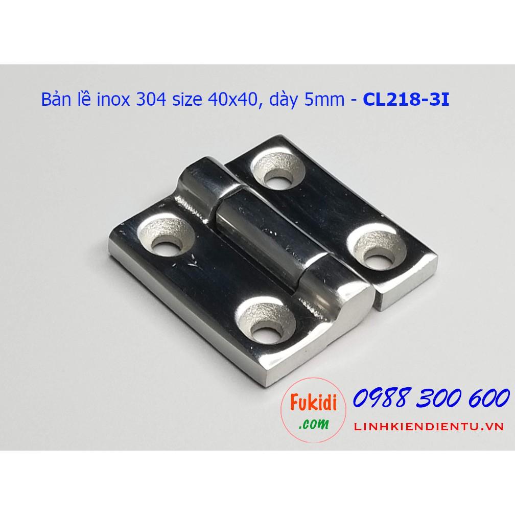 Bản lề inox 304 size 40x40 dày 5mm CL218-3I