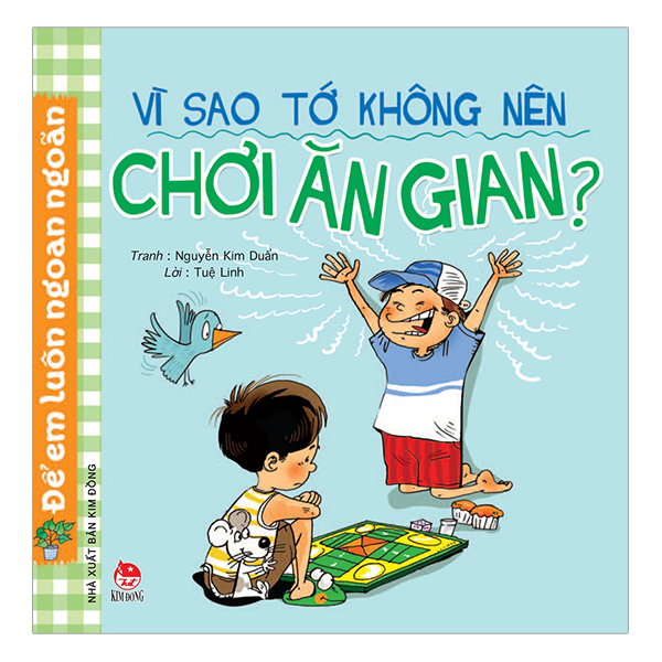 Để Em Luôn Ngoan Ngoãn: Vì Sao Tớ Không Nên Chơi Ăn Gian? (Tái Bản 2019)