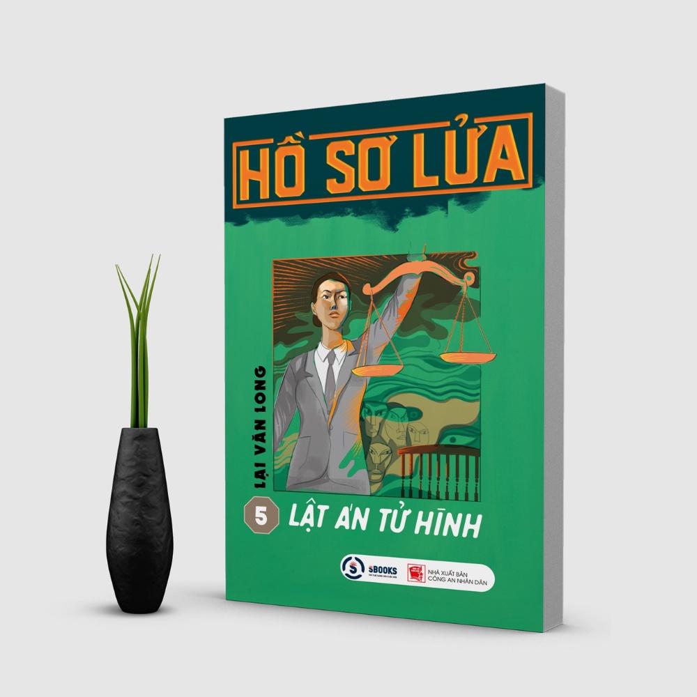 Sách - Tiểu Thuyết - Lật Án Tử Hình (Bộ Hồ Sơ Lửa) - Lại Văn Long