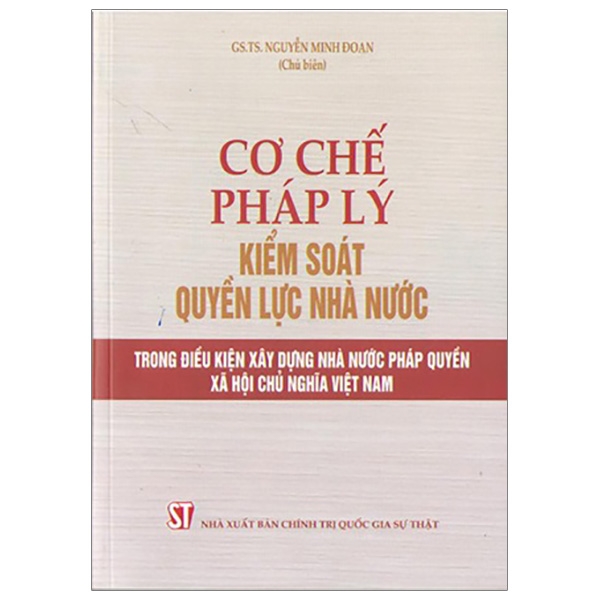 Sách Cơ Chế Pháp Lý Kiểm Soát Quyền Lực Nhà Nước Trong Điều Kiện Xây Dựng Nhà Nước Pháp Quyền Xã Hội Chủ Nghĩa Việt Nam