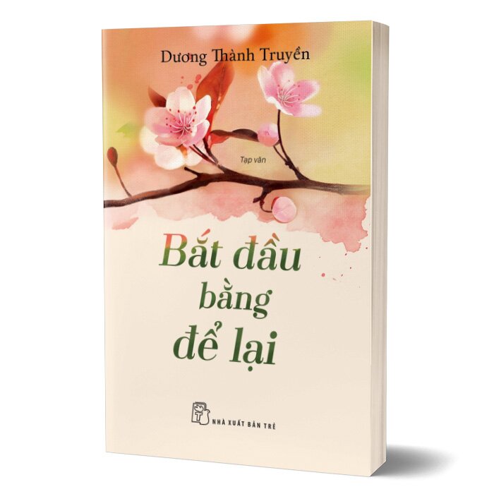 BẮT ĐẦU BẰNG ĐỂ LẠI - Dương Thành Truyền
