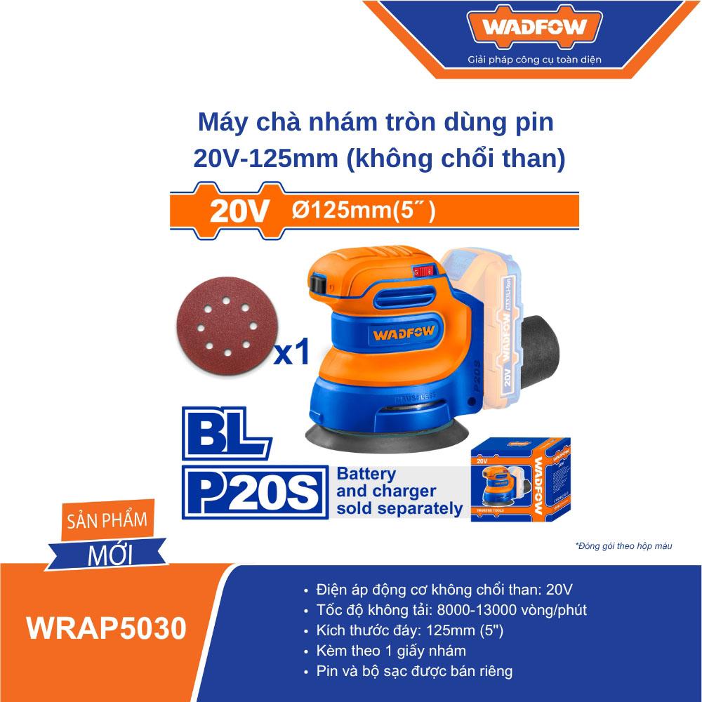 MÁY CHÀ NHÁM TRÒN DÙNG PIN 20V- 125MM (KHÔNG CHỔI THAN) WADFOW WRAP5030 - HÀNG CHÍNH HÃNG