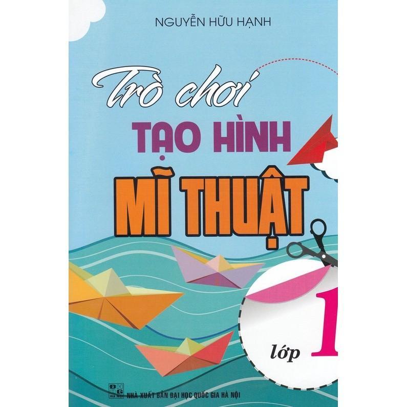 Sách - Trò Chơi Tạo Hình Mĩ Thuật Lớp 1 - Biên Soạn Theo Chương Trình GDPT Mới - Hồng Ân