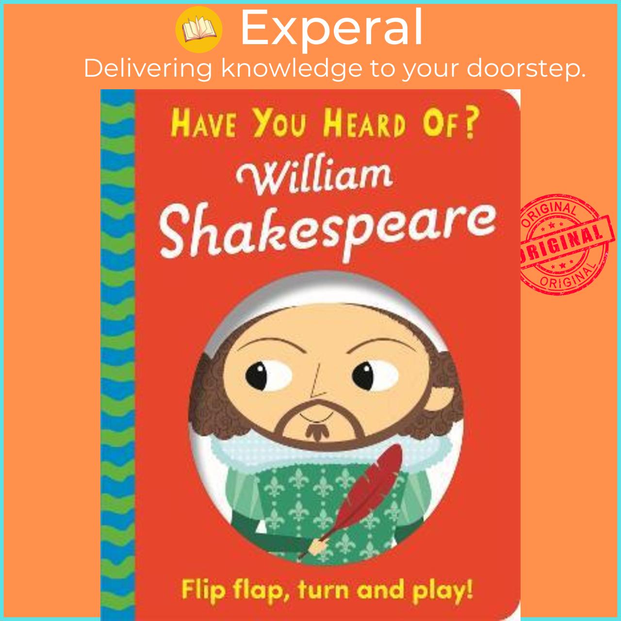 Sách - Have You Heard Of?: William Shakespeare : Flip Flap, Turn and Play! by Pat-a-Cake