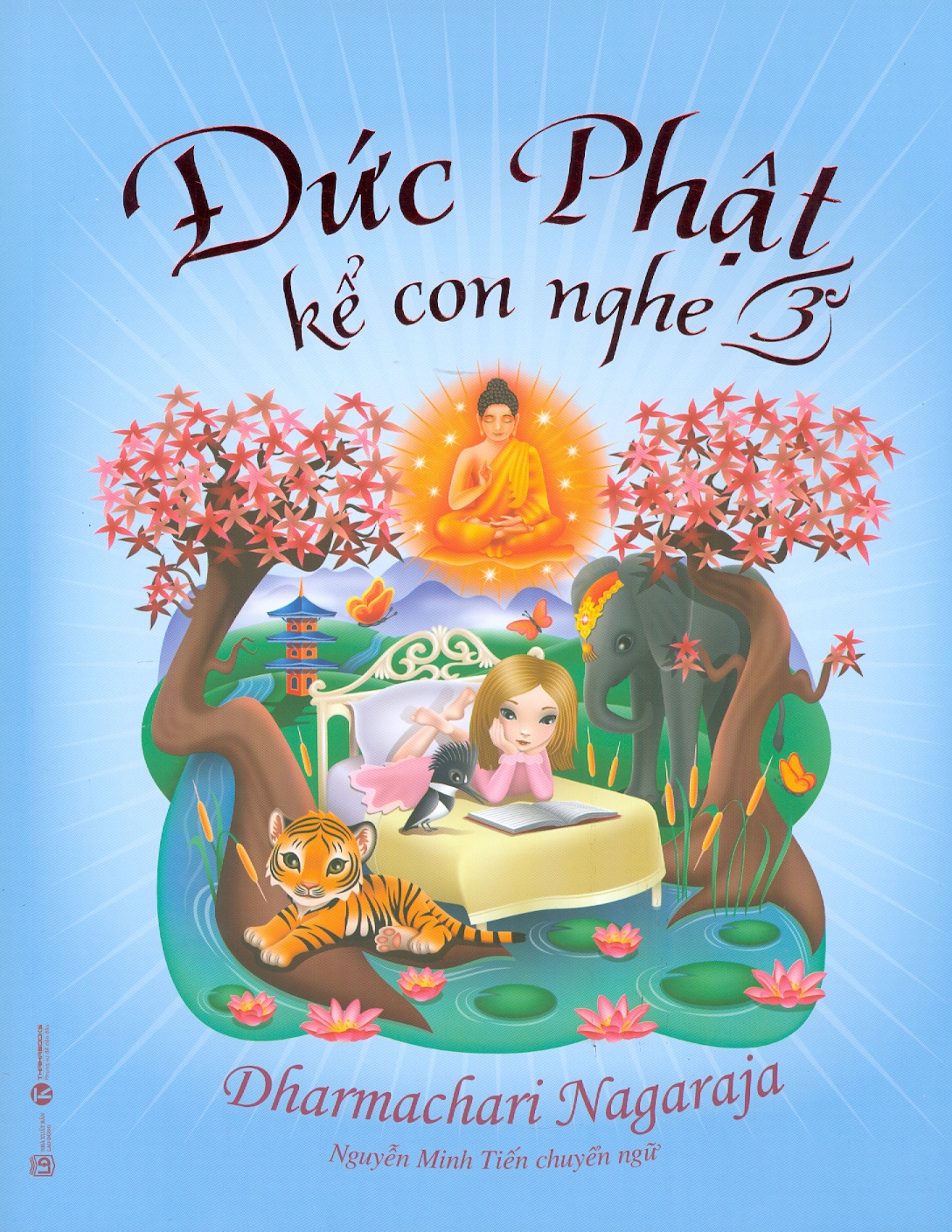 Đức Phật Kể Con Nghe - Tập 3 - Dharmachari Nagaraja - Nguyễn Minh Tiến chuyển ngữ - (bìa mềm)