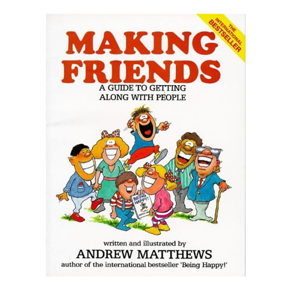Making Friends: A Guide To Getting Along With People