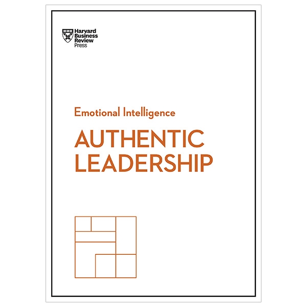 Authentic Leadership (HBR Emotional Intelligence Series)