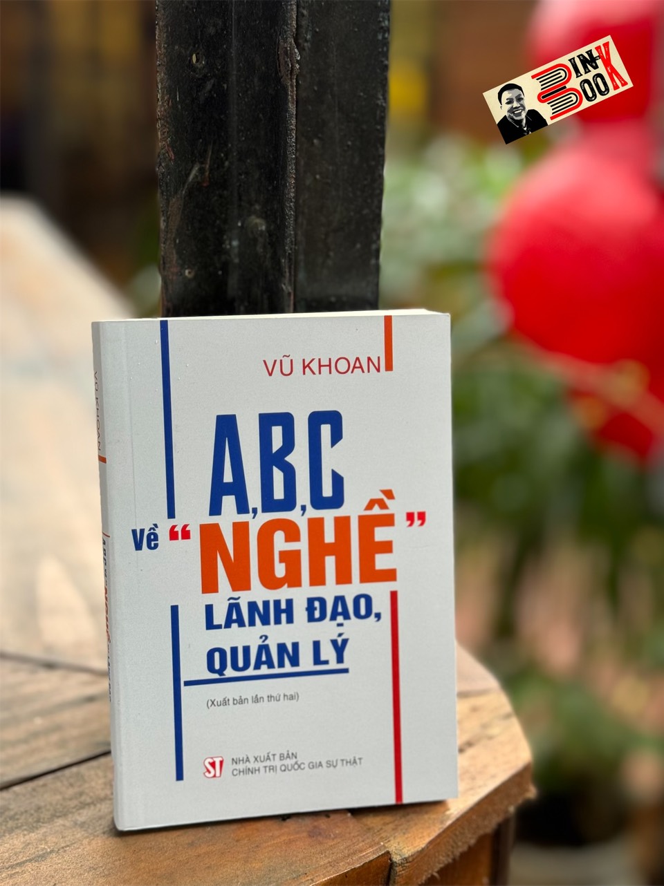 A, B, C VỀ "NGHỀ" LÃNH ĐẠO, QUẢN LÝ - Vũ Khoan - NXB Chính Trị Quốc Gia Sự Thật.