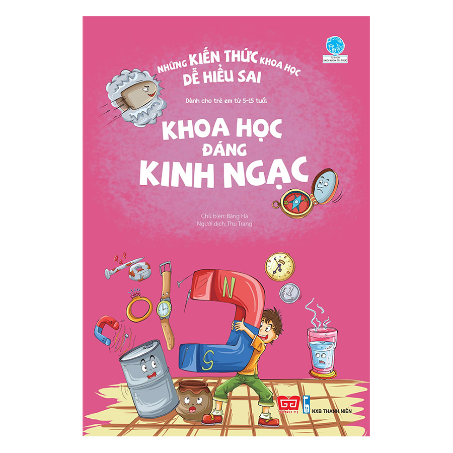Những Kiến Thức Khoa Học Dễ Hiểu Sai - Khoa Học Đáng Kinh Ngạc