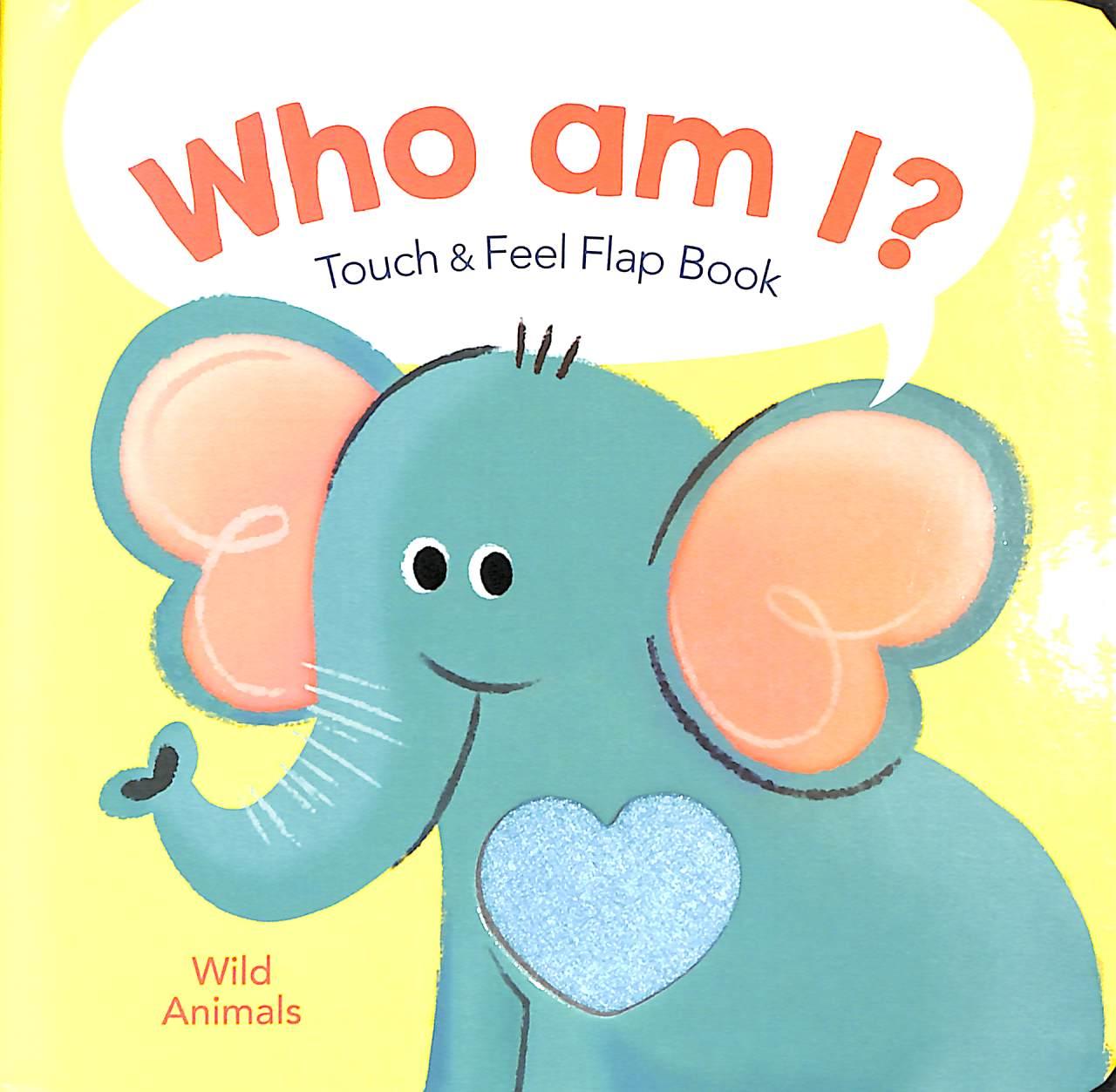 Who Am I? Touch &amp; Feel Flap Book: Wild Animals