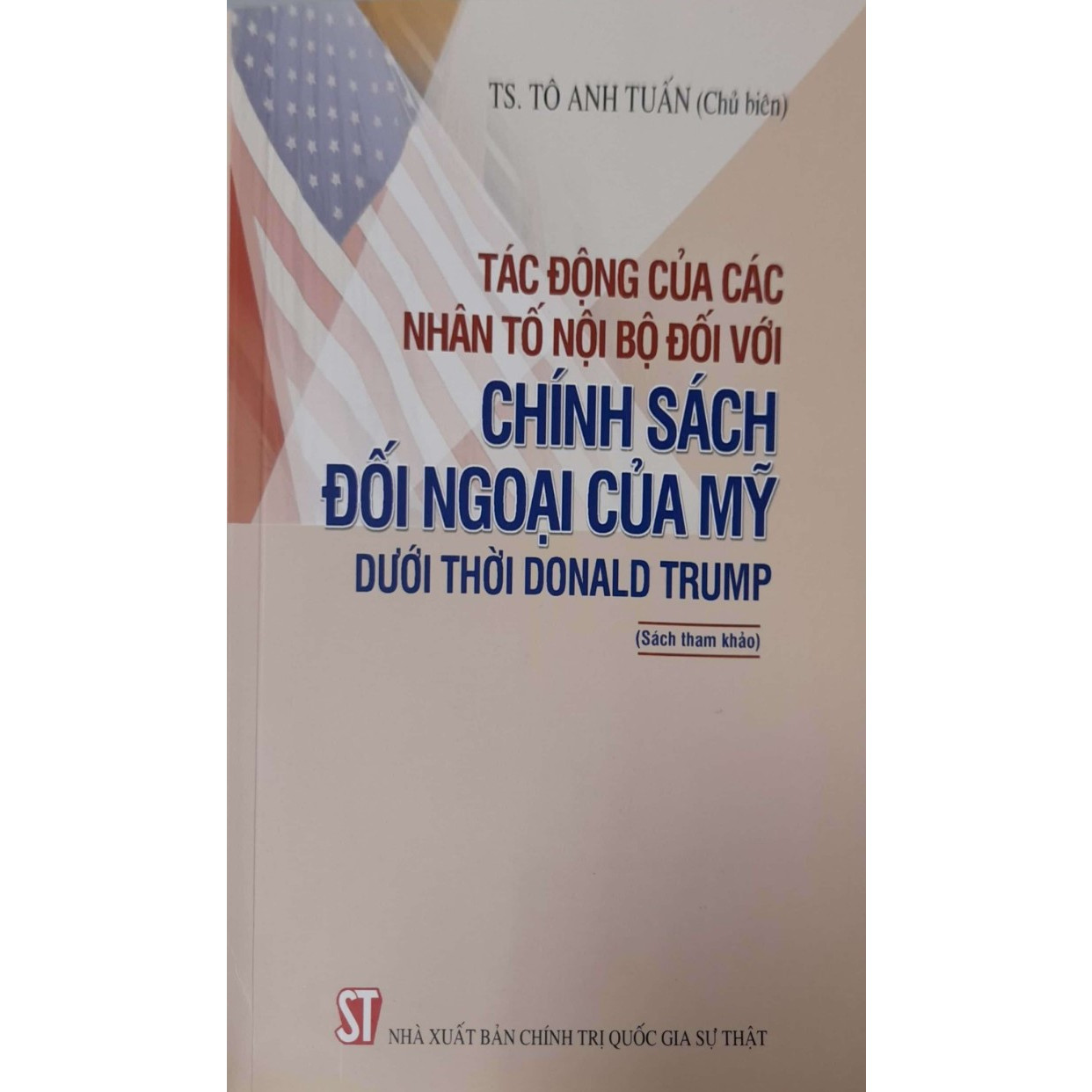 Tác Động Của Các Nhân Tố Nội Bộ Đối Với Chính Sách Đối Ngoại Của Mỹ Dưới Thời Donald Trump (Sách tham khảo)