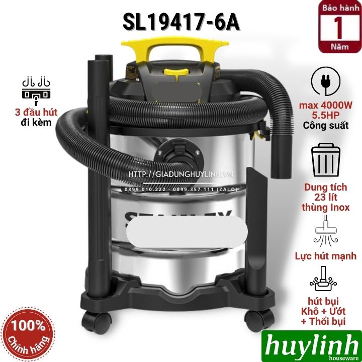 Máy hút bụi 3 chức năng Stanley SL19417-6A - Dung tích 23 lít - Công suất 4000W [5.5HP] - Hút bụi khô ướt và thổi bụi - Hàng chính hãng