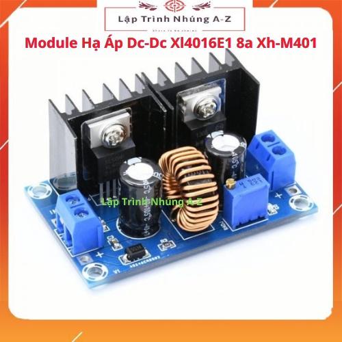 [Lập Trình Nhúng A-Z][G12] Module Hạ Áp Dc-Dc Xl4016E1 8a Xh-M401