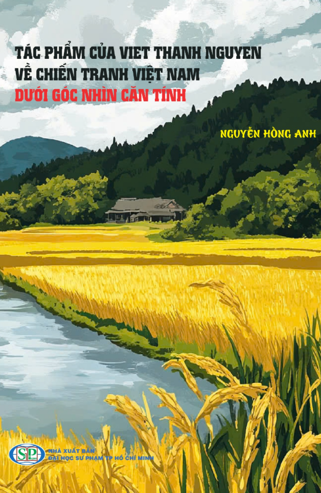 Sách - Tác Phẩm Của Viet Thanh Nguyen Về Chiến Tranh Việt Nam Dưới Góc Nhìn Căn Tính
