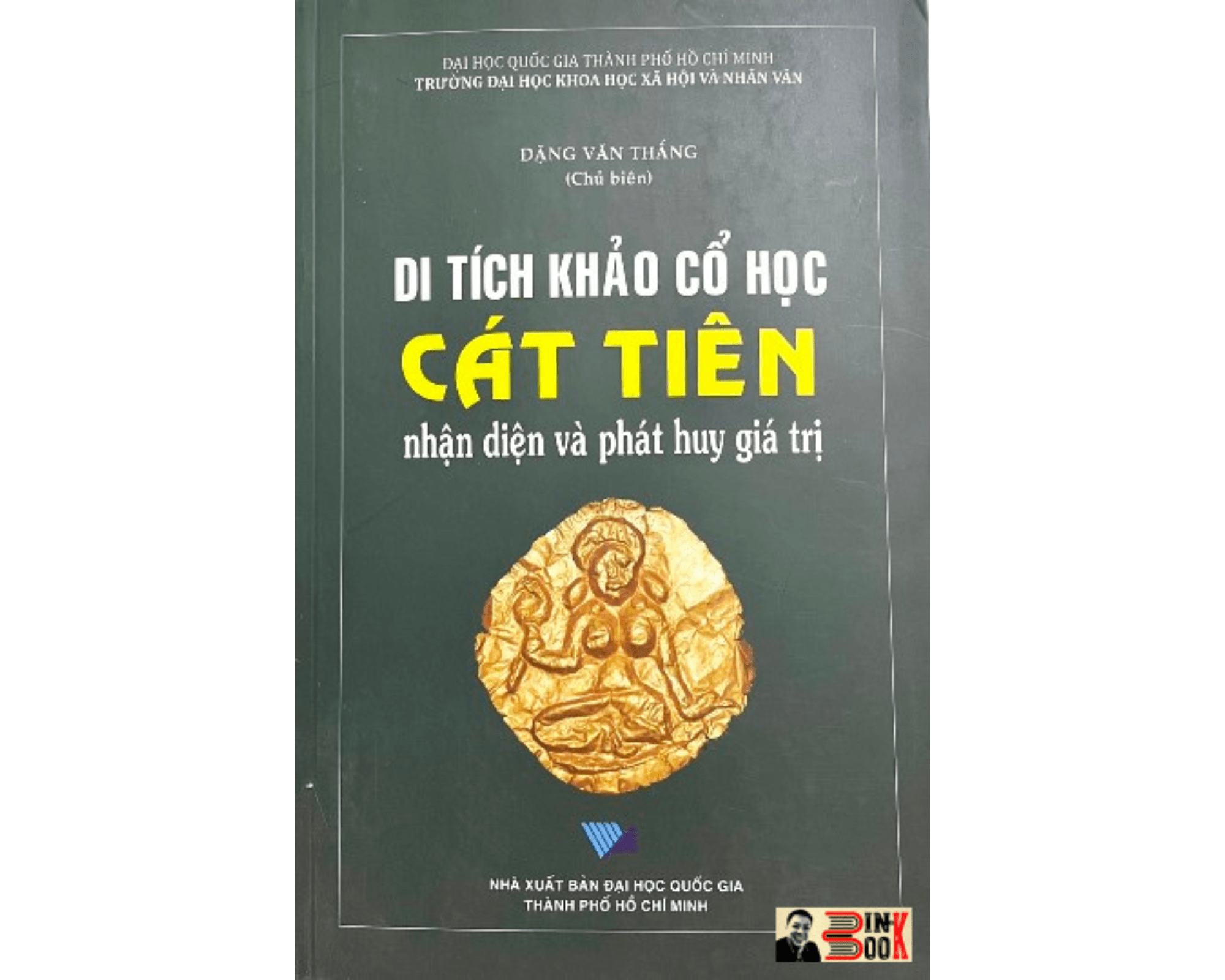 DI TÍCH KHẢO CỔ HỌC CÁT TIÊN: Nhận diện và phát huy giá trị – Đặng Văn Thắng chủ biên – NXB ĐHQG Hồ Chí Minh