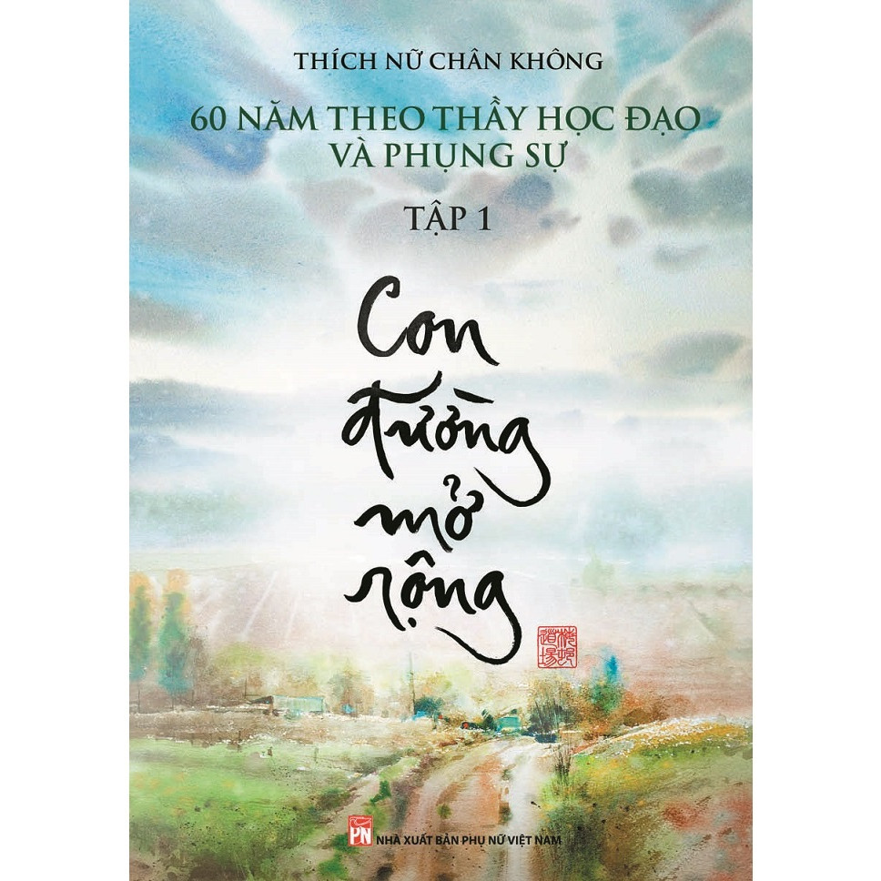 CON ĐƯỜNG MỞ RỘNG - 60 năm theo Thầy học đạo và phụng sự (Tập 1)