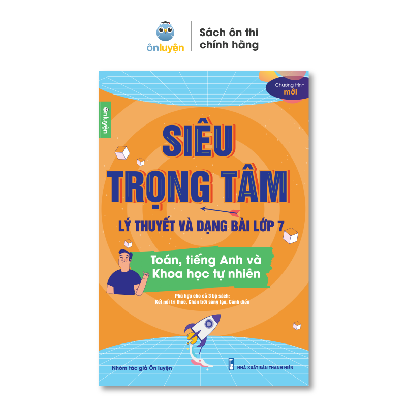 Lớp 7(bộ Kết nối, Cánh diều, Chân trời) - Sách Siêu trọng tâm môn Toán, Anh, KHTN - Nhà sách Ôn luyện