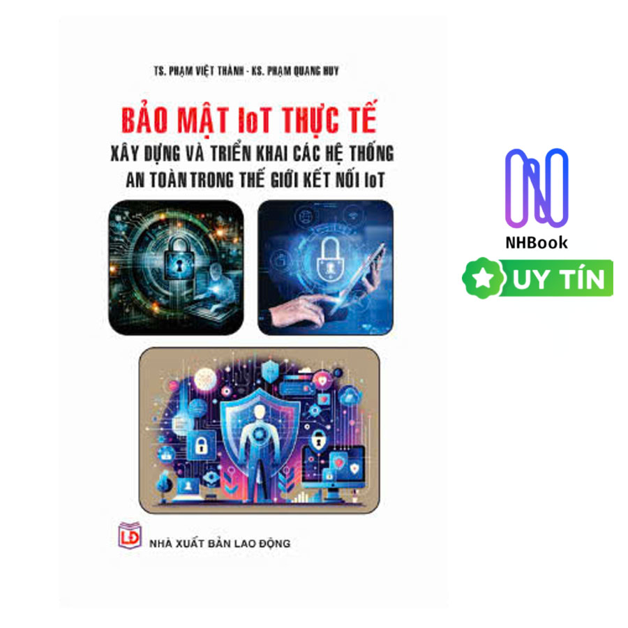 Bảo Mật IoT Thực Tế – Xây Dựng Và Triển Khai Các Hệ Thống An Toàn Trong Thế Giới Kết Nối IoT - STK