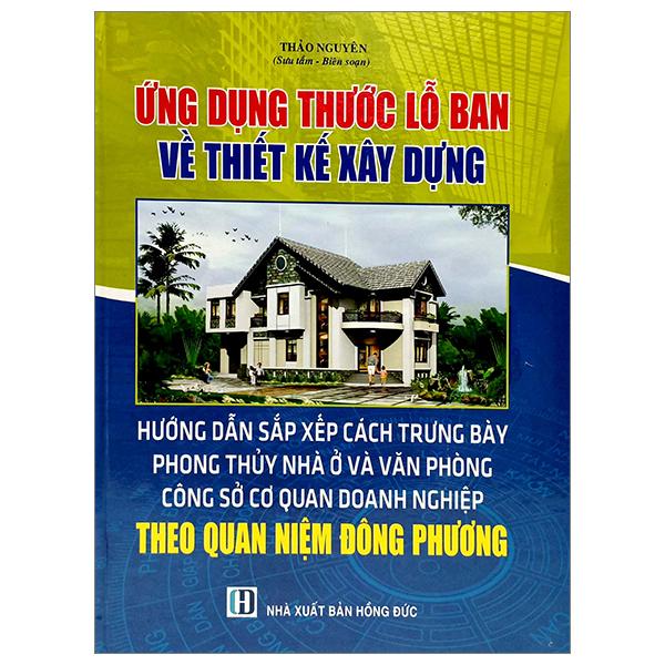 Ứng Dụng Thước Lỗ Ban Về Thiết Kế Xây Dựng Hướng Dẫn Các Xắp Xếp Cách Trưng Bày Phong Thủy Nhà Ở Văn Phòng Công Sở, Cơ Quan Doanh Nghiệp Theo Quan Niệm Phương Đông