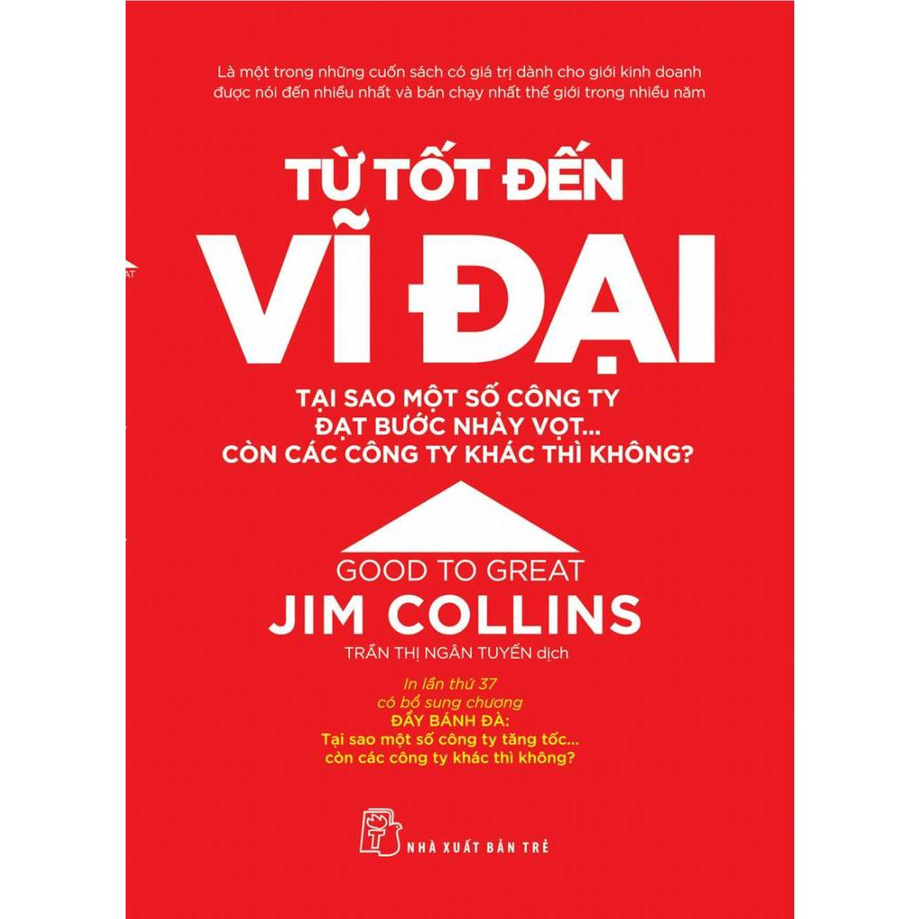 Từ Tốt Đến Vĩ Đại - Jim Collins (Tái Bản 2021