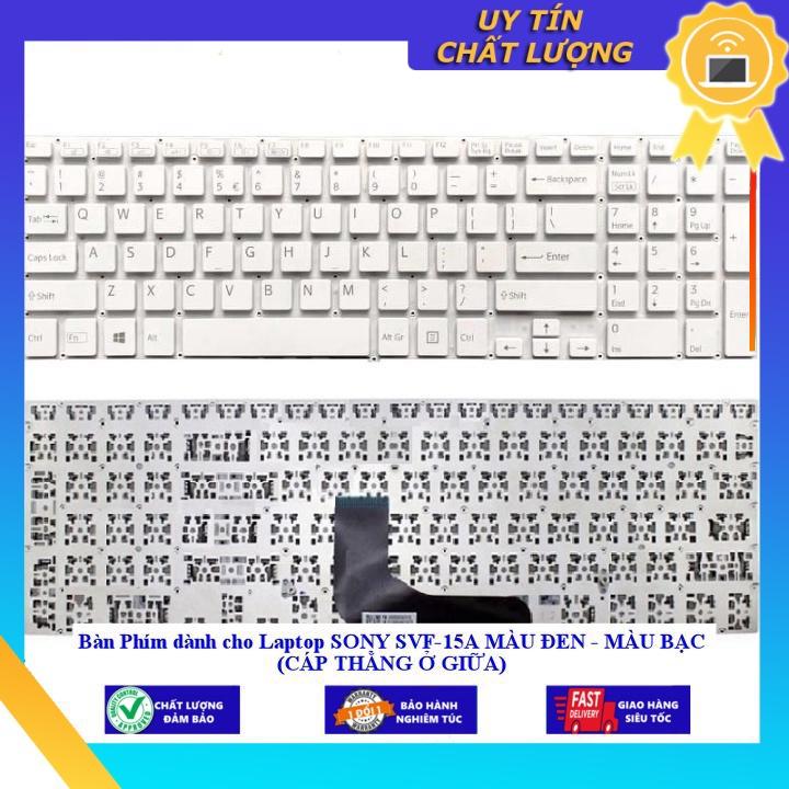 Bàn Phím dùng cho Laptop SONY SVF-15A MÀU ĐEN - MÀU BẠC (CÁP THẲNG Ở GIỮA) - MÀU BẠC MIKEY2192 - Hàng Nhập Khẩu New Seal