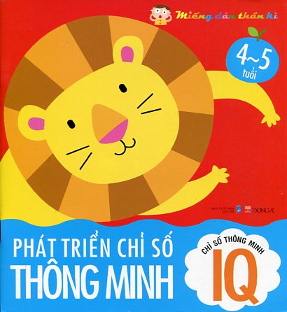 Chỉ Số Thông Minh IQ - Phát Triển Chỉ Số Thông Minh - Miếng Dán Thần Kì - Từ 4 Đến 5 Tuổi (Tái Bản)