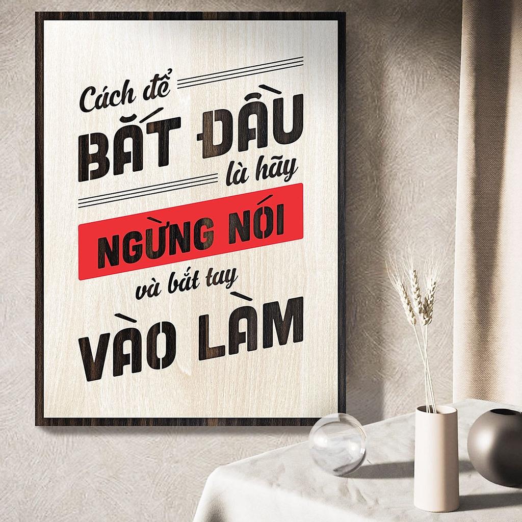 Tranh Slogan Câu Nói Hay TBIG089: Cách để bắt đầu là hãy ngừng nói và bắt tay vào làm