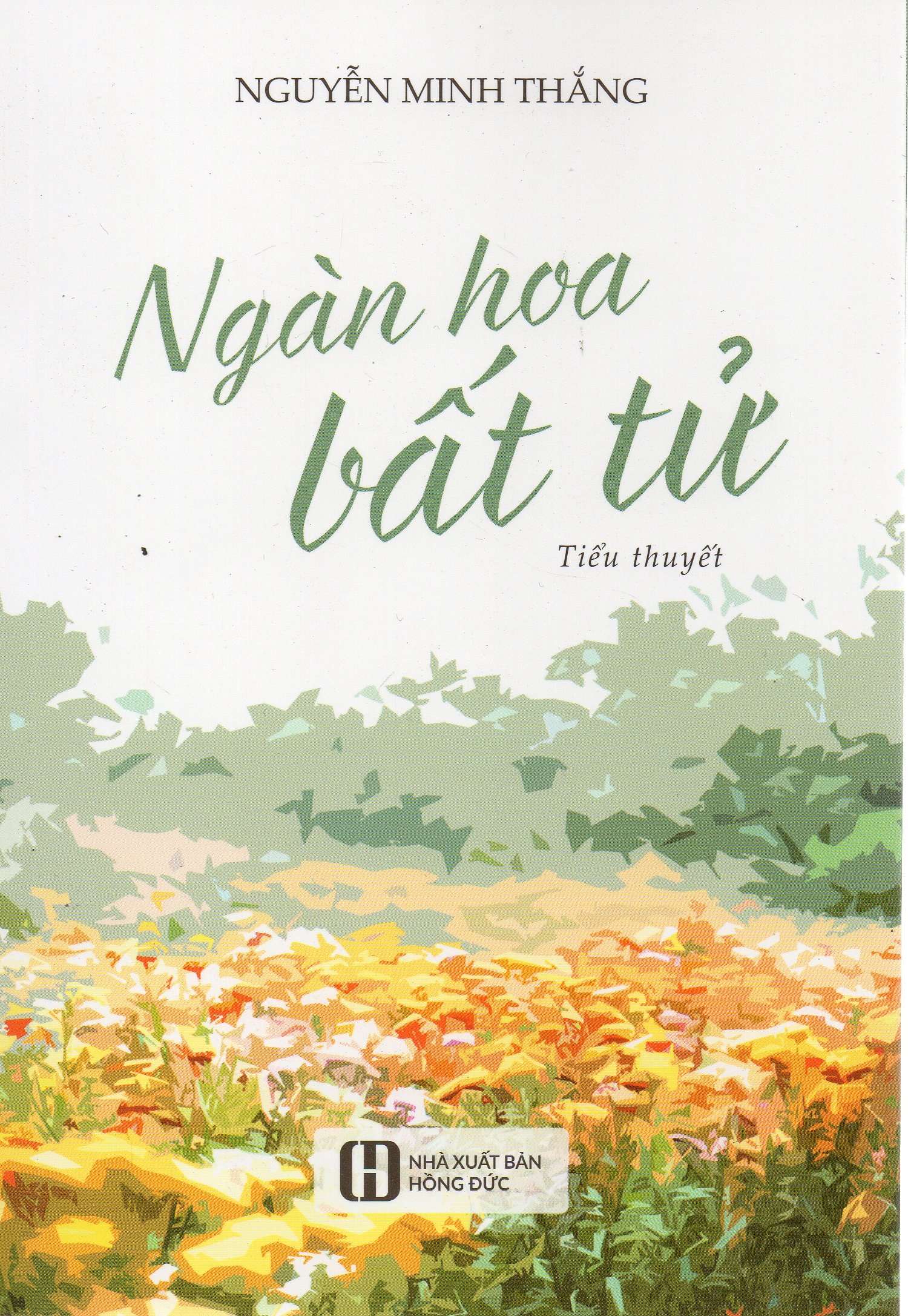 Ngàn hoa bất tử - Nguyễn Minh Thắng