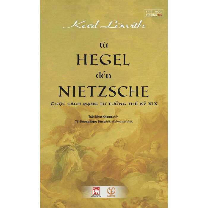 Từ Hegel Đến Nietzsche - Cuộc Cách Mạng Tư Tưởng Thế Kỷ XIX (Bìa mềm)