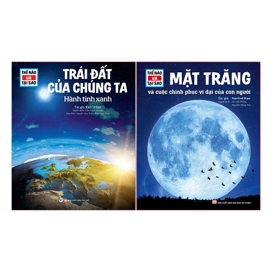 Combo Thế Nào Tại Sao : Mặt Trăng Và Cuộc Chinh Phục Vĩ Đại Của Con Người + Trái Đất Của Chúng Ta Hành Tinh Xanh