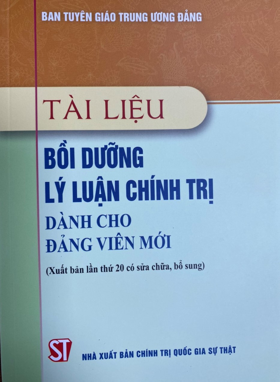 Tài liệu bồi dưỡng lý luận chính trị dành cho đảng viên mới (Xuất bản lần thứ 20 có sửa chữa, bổ sung)