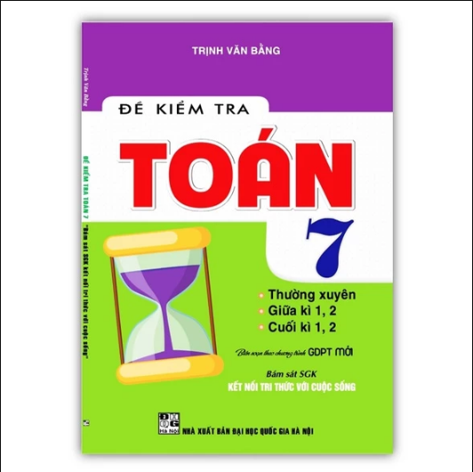 Sách - Đề Kiểm Tra Toán 7 Thường xuyên, Giữa kì, Cuối Kì ( Kết Nối Tri Thức Với Cuộc Sống )