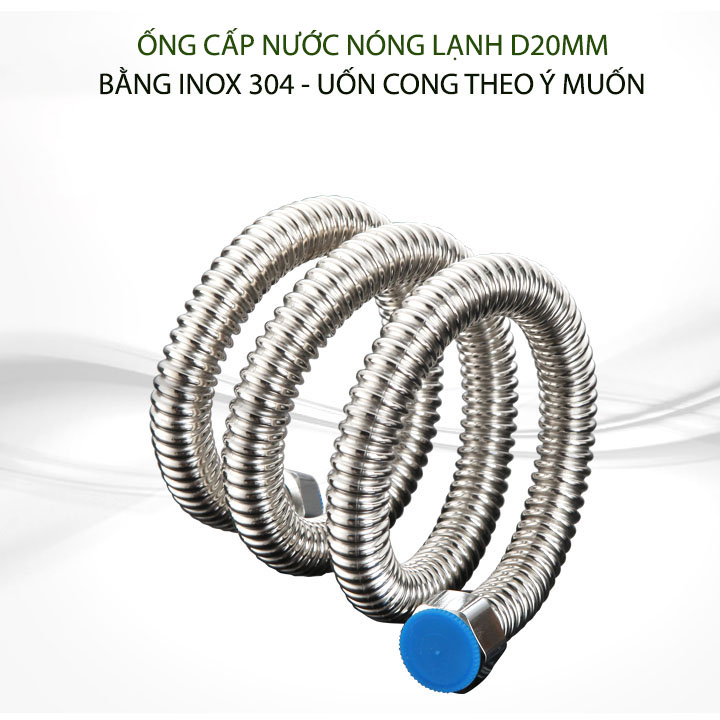 01 Ống cấp nước nóng lạnh inox 304 thể hệ mới d20mm, dùng cho bình nóng lạnh, vòi nước các loại