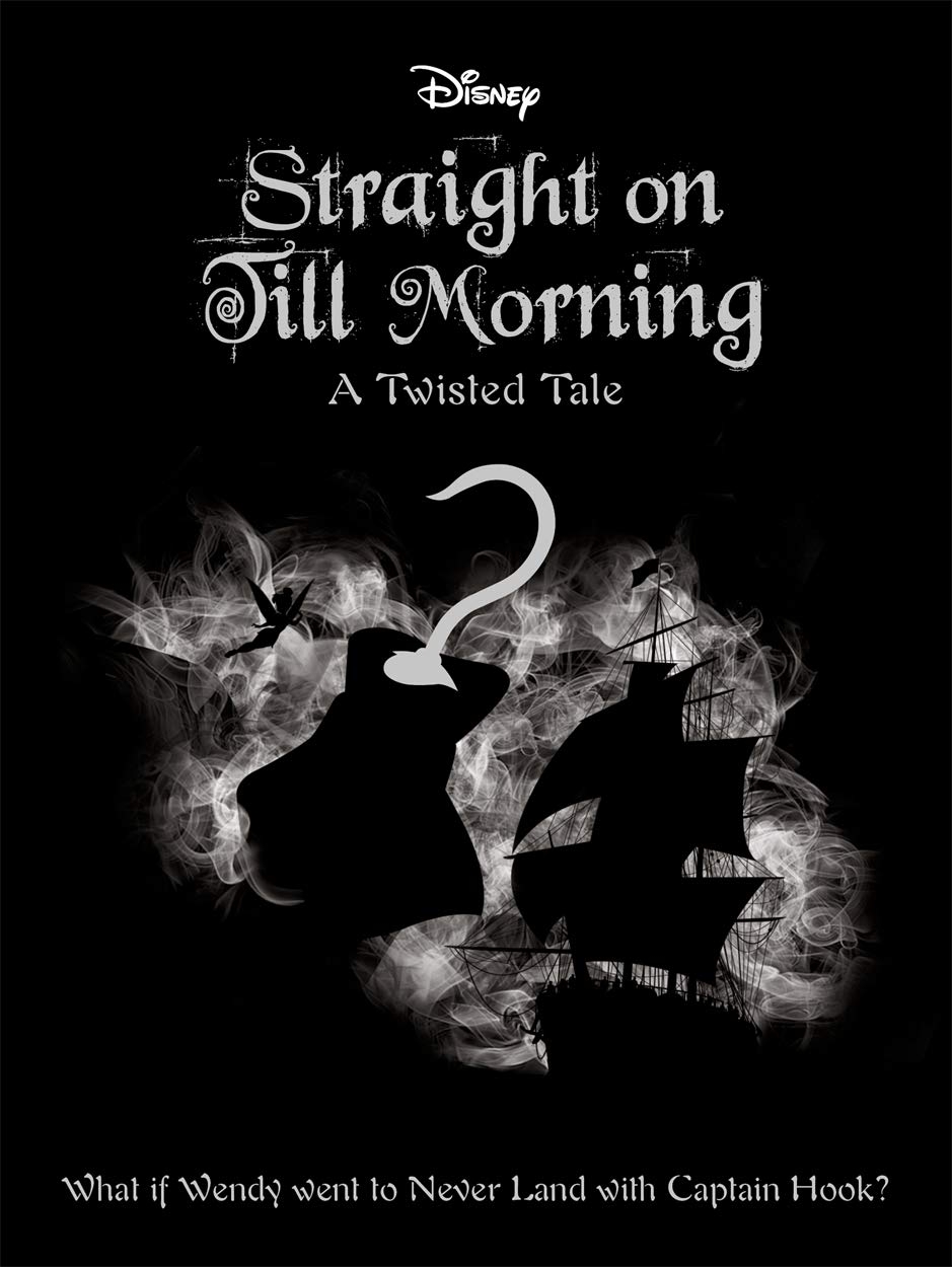 Disney Peter Pan: Straight On Till Morning (Twisted Tales)