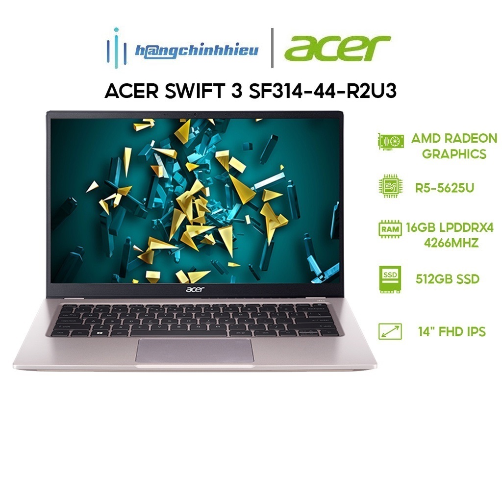 Laptop Acer Swift 3 SF314-44-R2U3 (R5-5625U 16GB 512GB AMD Radeon Graphics 14' FHD 100% sRGB Win 11) Hàng Chính Hãng