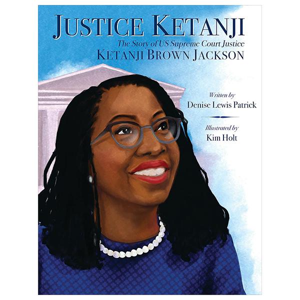 Sách ngoại văn: Justice Ketanji - The Story of US Supreme Court Justice Ketanji Brown Jackson