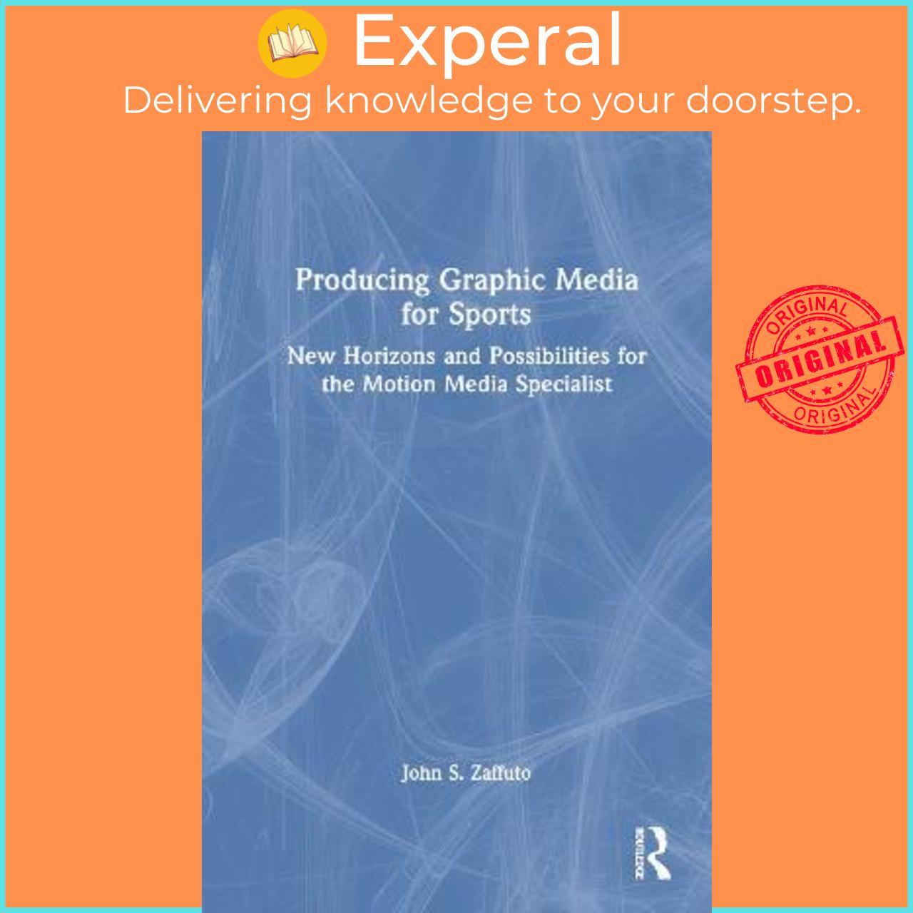 Sách - Producing Graphic Media for Sports : New Horizons and Possibilities fo by John S. Zaffuto